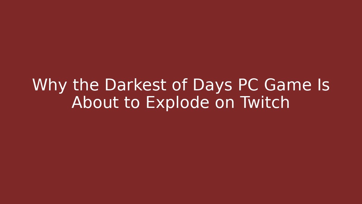 Why the Darkest of Days PC Game Is About to Explode on Twitch