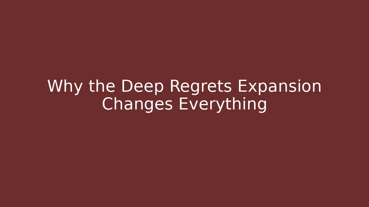 Why the Deep Regrets Expansion Changes Everything - Critter Realm
