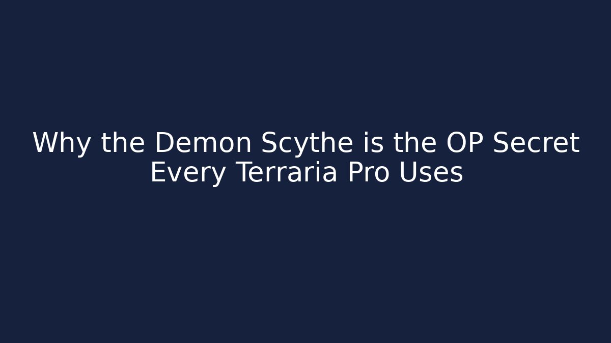 Why the Demon Scythe is the OP Secret Every Terraria Pro Uses