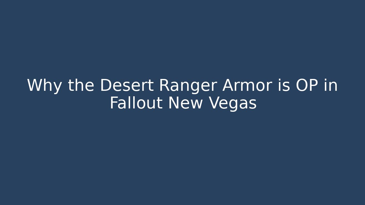 Why the Desert Ranger Armor is OP in Fallout New Vegas