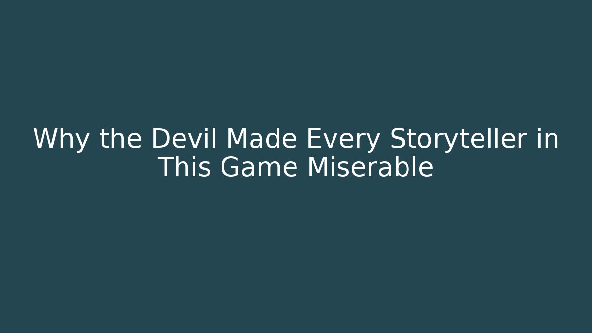 Why the Devil Made Every Storyteller in This Game Miserable - Critter Realm