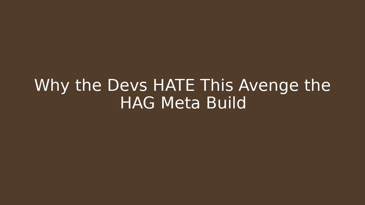 Why the Devs HATE This Avenge the HAG Meta Build