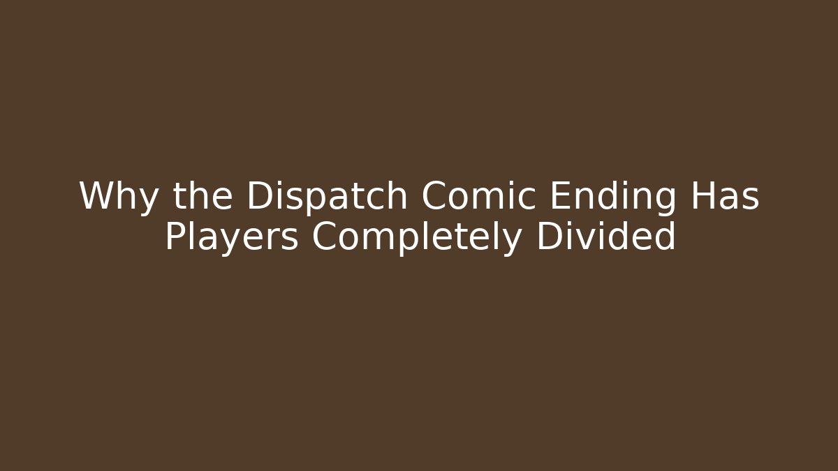 Why the Dispatch Comic Ending Has Players Completely Divided