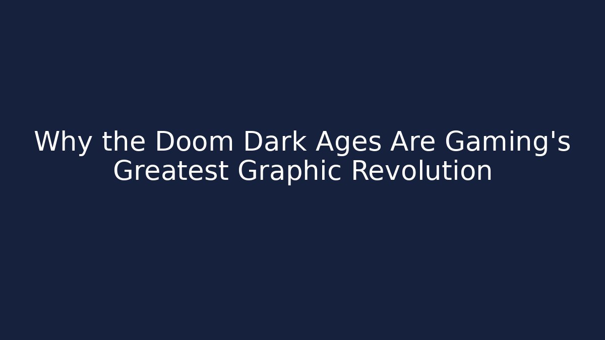 Why the Doom Dark Ages Are Gaming’s Greatest Graphic Revolution