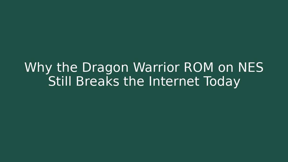 Why the Dragon Warrior ROM on NES Still Breaks the Internet Today