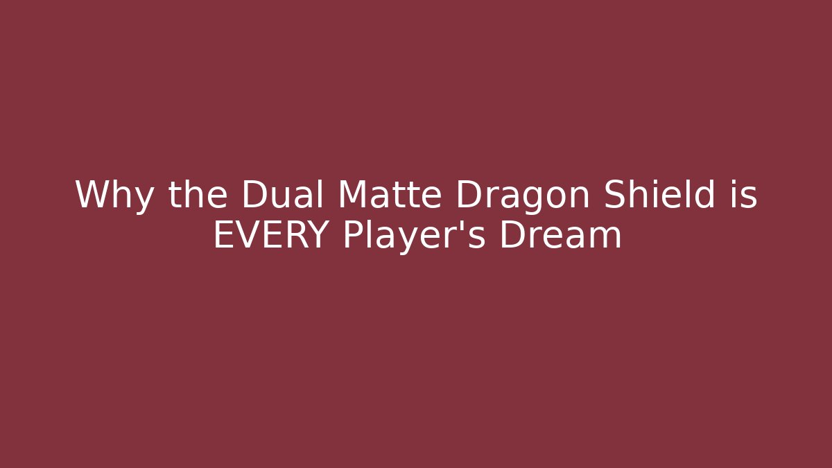 Why the Dual Matte Dragon Shield is EVERY Player's Dream - Critter Realm