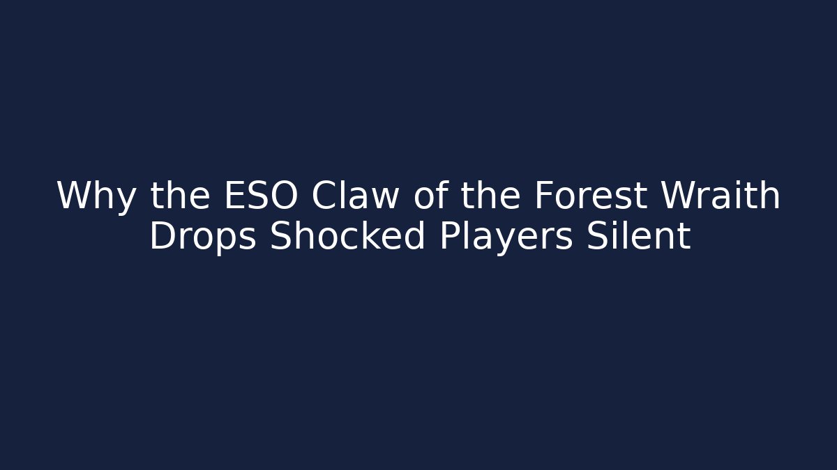 Why the ESO Claw of the Forest Wraith Drops Shocked Players Silent