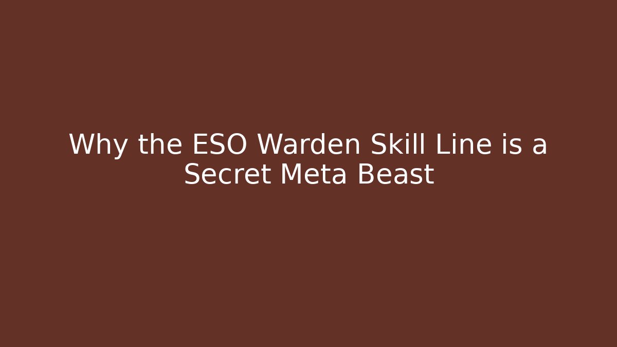 Why the ESO Warden Skill Line is a Secret Meta Beast
