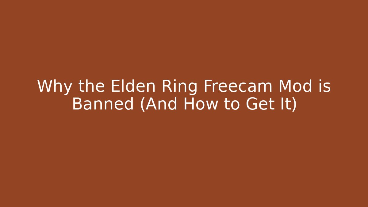 Why the Elden Ring Freecam Mod is Banned (And How to Get It)