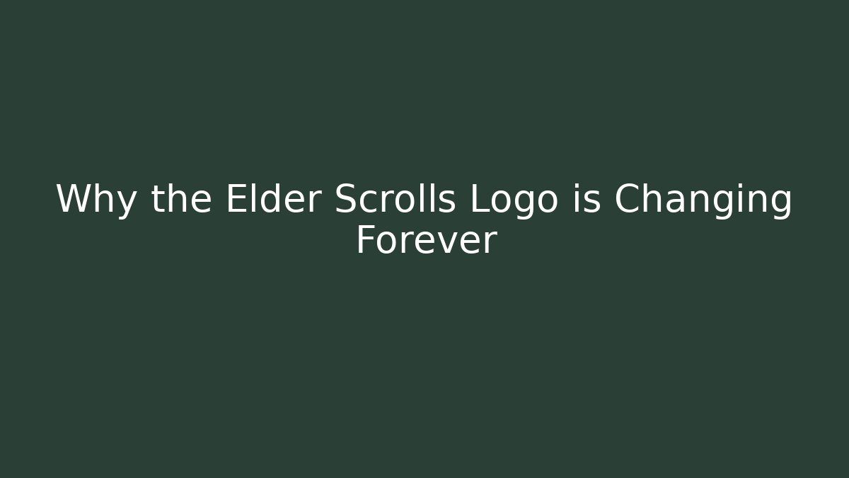 Why the Elder Scrolls Logo is Changing Forever