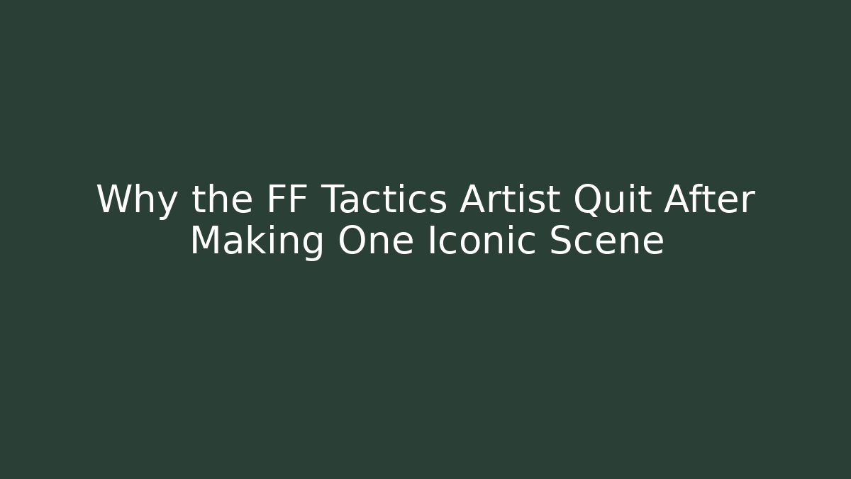 Why the FF Tactics Artist Quit After Making One Iconic Scene - Critter Realm