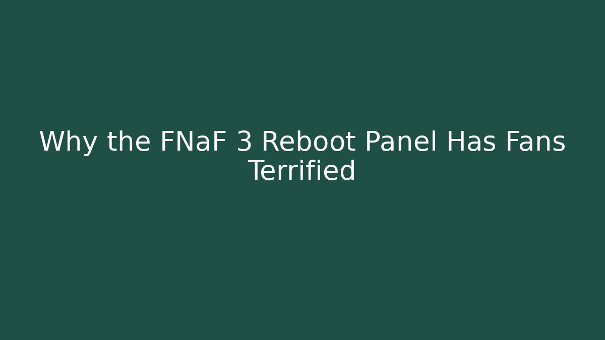 Why the FNaF 3 Reboot Panel Has Fans Terrified