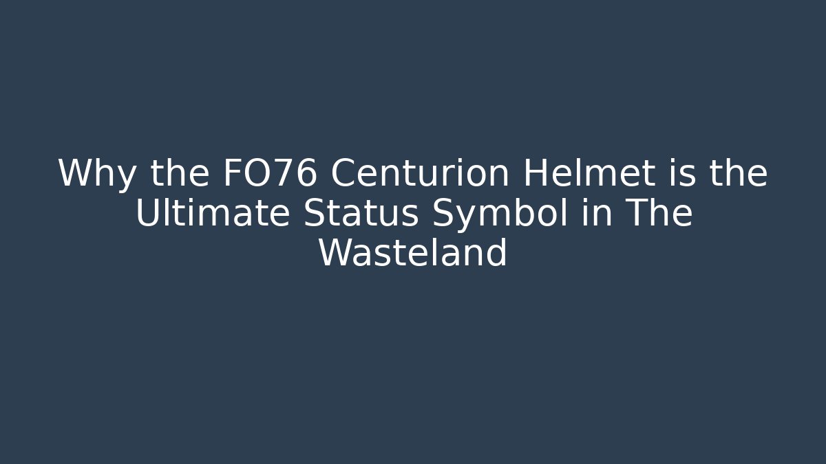 Why the FO76 Centurion Helmet is the Ultimate Status Symbol in The Wasteland