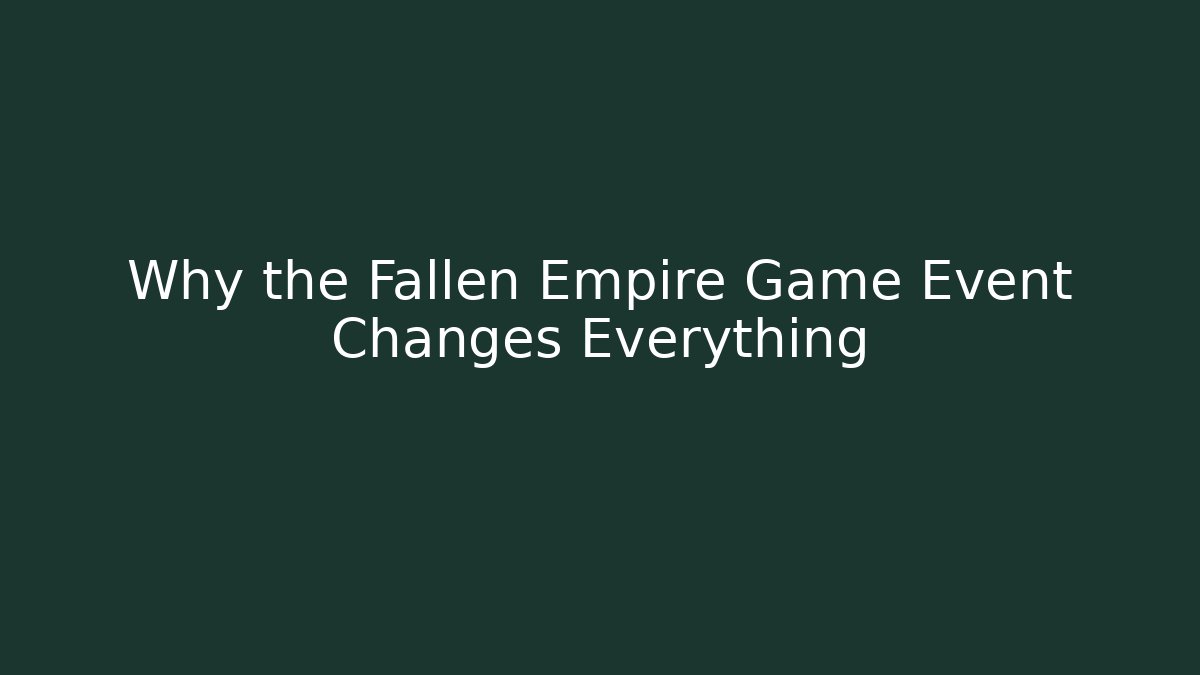 Why the Fallen Empire Game Event Changes Everything - Critter Realm