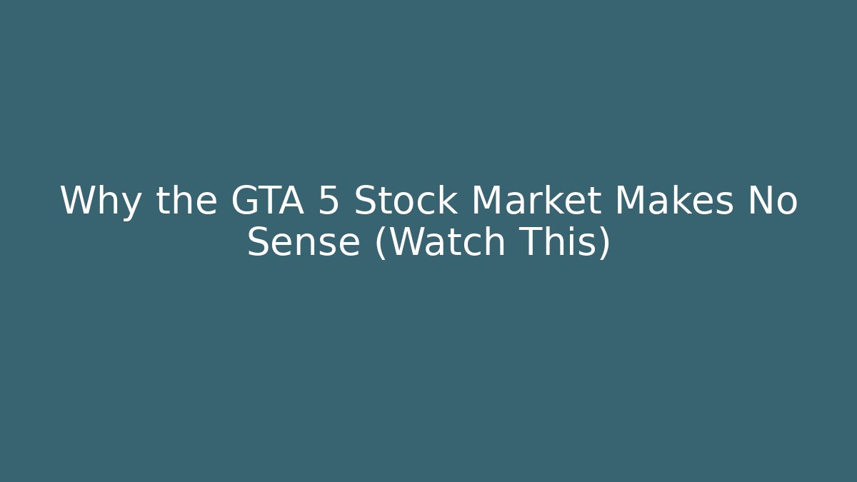 Why the GTA 5 Stock Market Makes No Sense (Watch This)