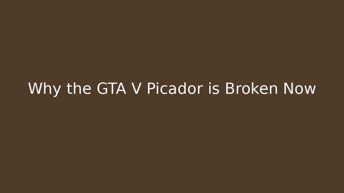 Why the GTA V Picador is Broken Now
