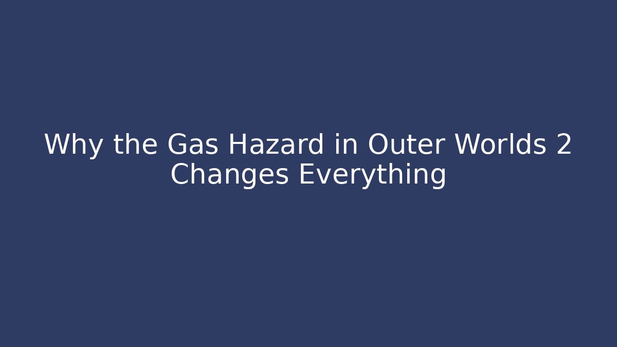 Why the Gas Hazard in Outer Worlds 2 Changes Everything