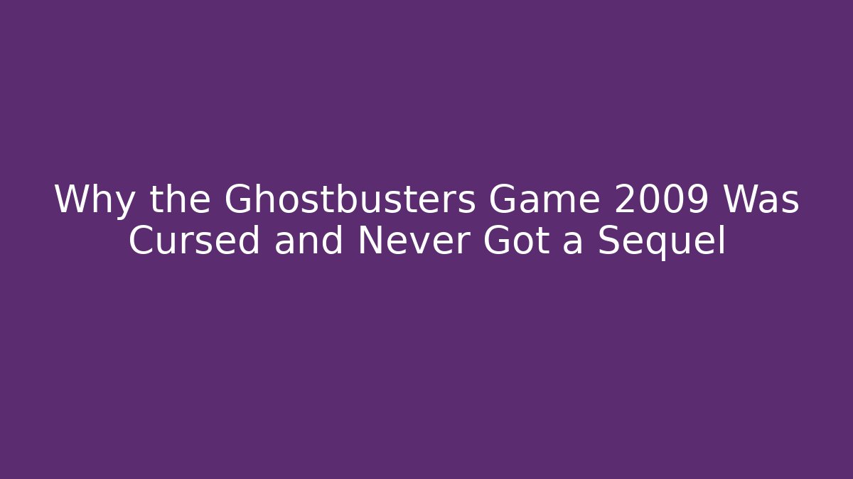 Why the Ghostbusters Game 2009 Was Cursed and Never Got a Sequel
