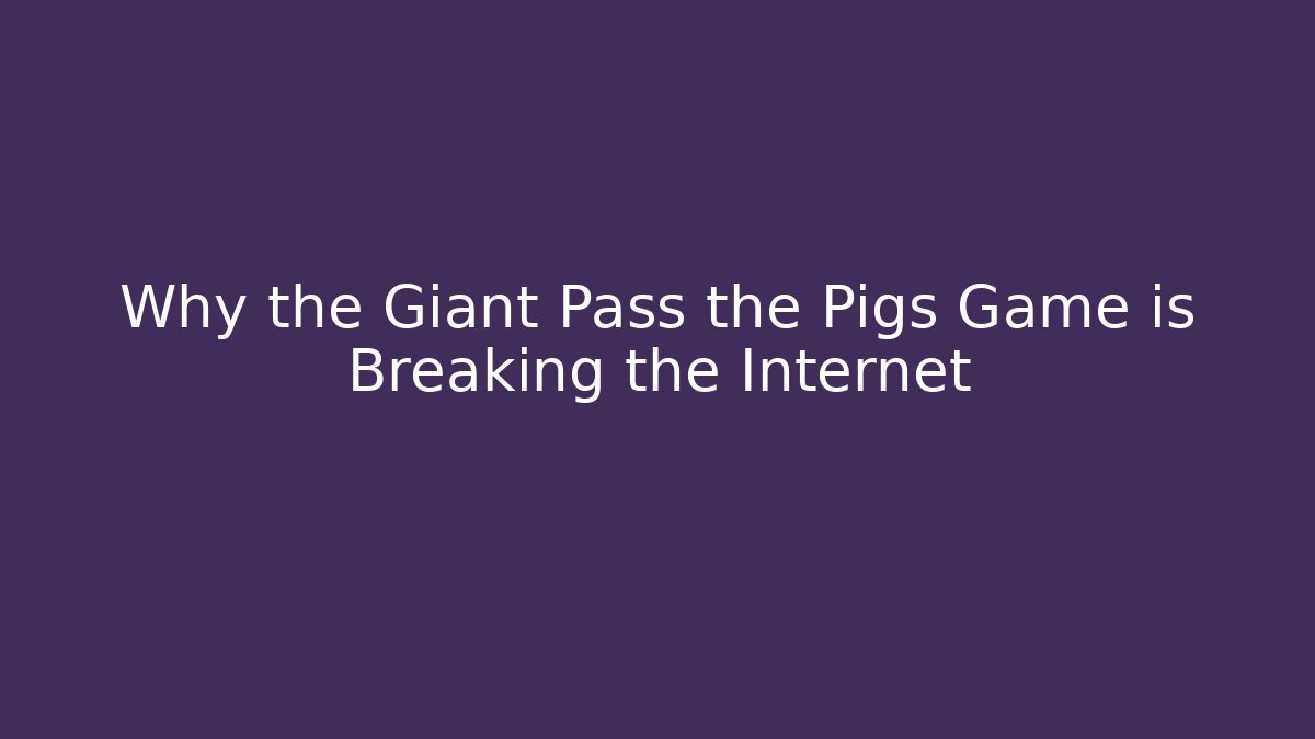 Why the Giant Pass the Pigs Game is Breaking the Internet