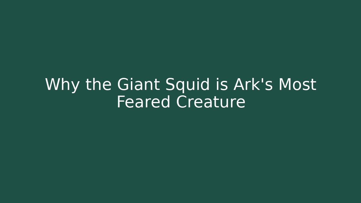 Why the Giant Squid is Ark's Most Feared Creature