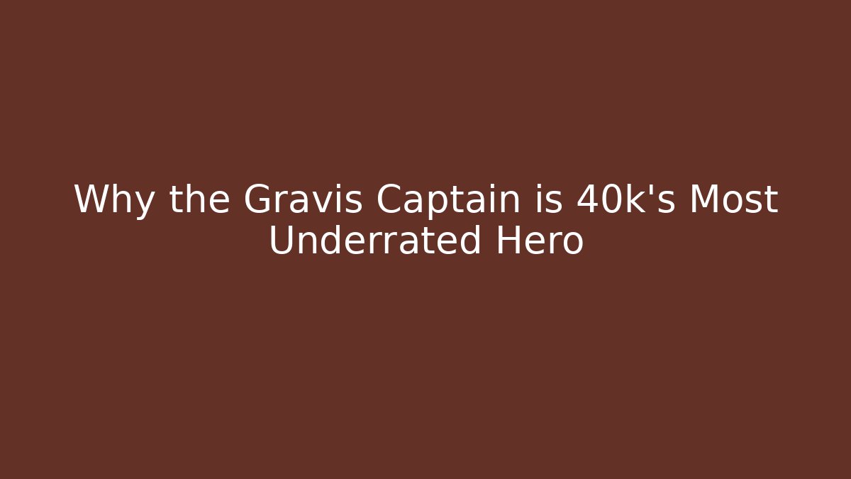 Why the Gravis Captain is 40k's Most Underrated Hero