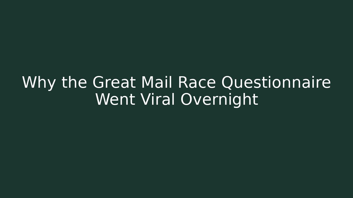 Why the Great Mail Race Questionnaire Went Viral Overnight