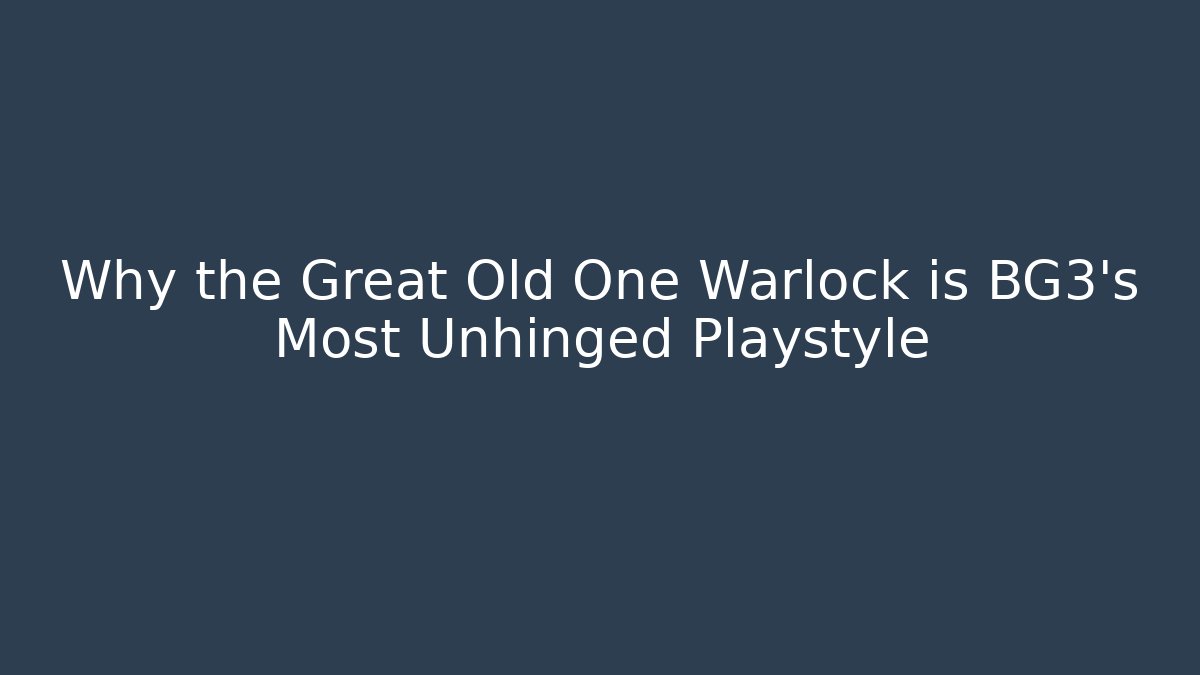 Why the Great Old One Warlock is BG3's Most Unhinged Playstyle