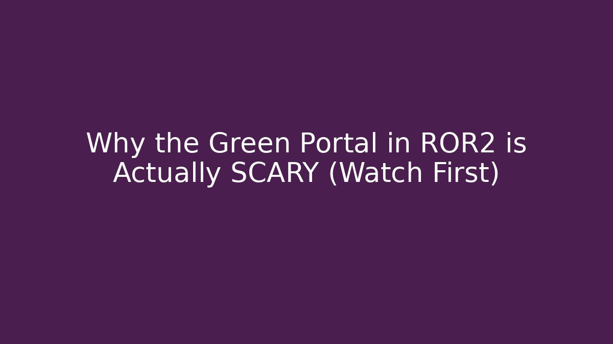 Why the Green Portal in ROR2 is Actually SCARY (Watch First)