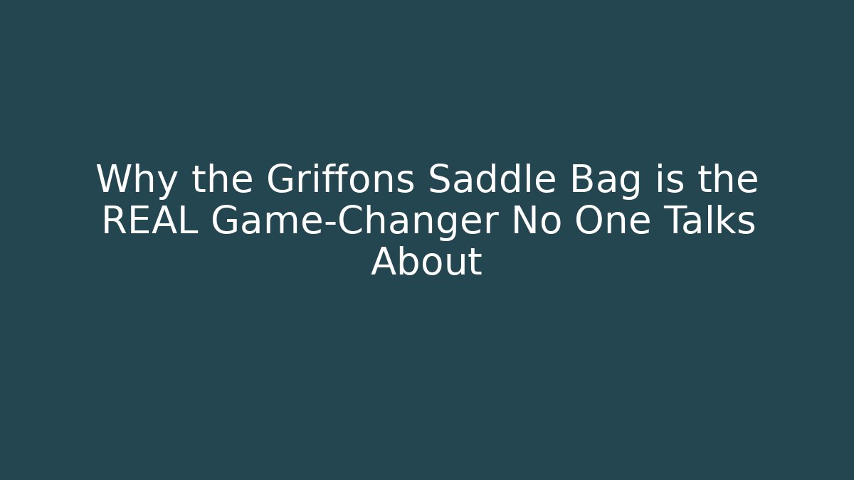 Why the Griffons Saddle Bag is the REAL Game-Changer No One Talks About - Critter Realm