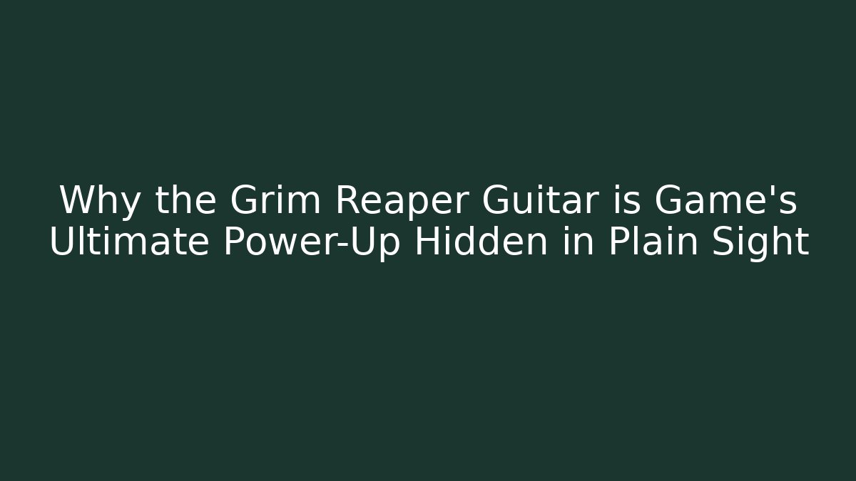 Why the Grim Reaper Guitar is Game’s Ultimate Power-Up Hidden in Plain Sight - Critter Realm