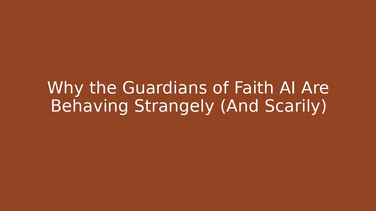 Why the Guardians of Faith AI Are Behaving Strangely (And Scarily)