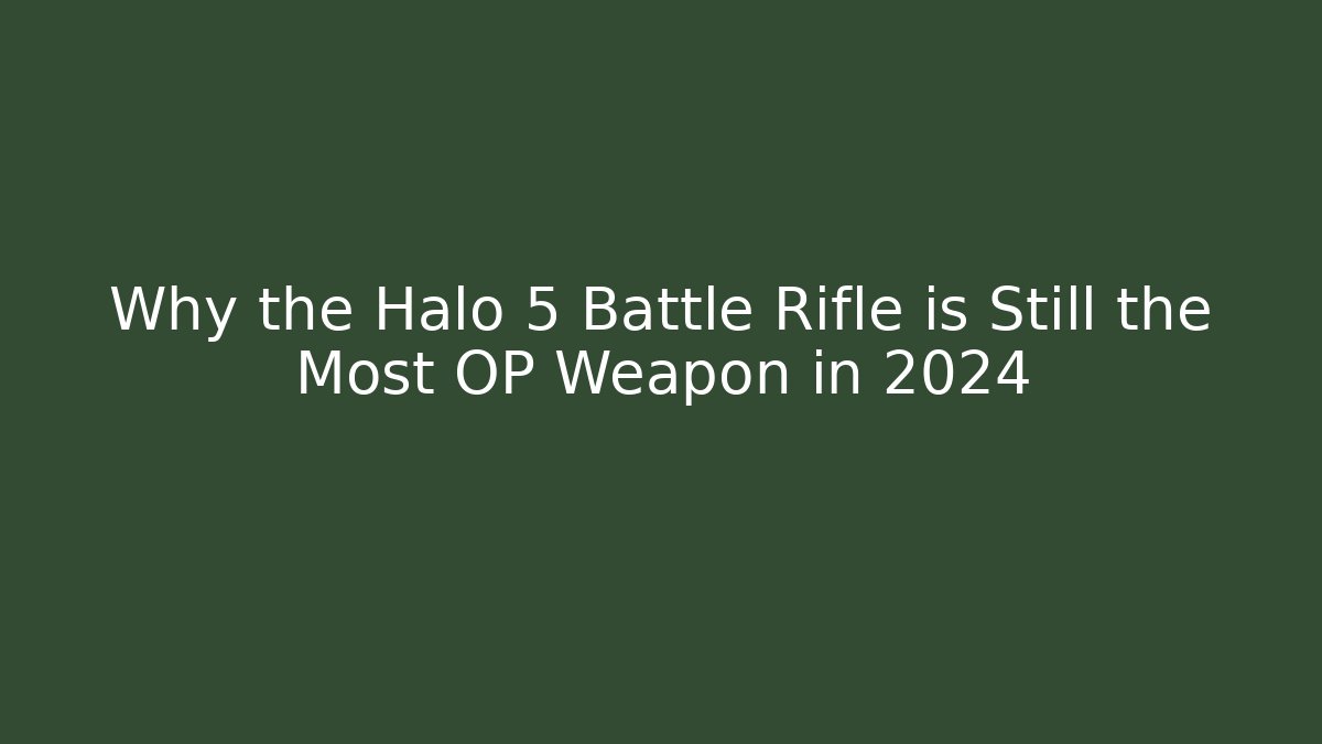Why the Halo 5 Battle Rifle is Still the Most OP Weapon in 2024