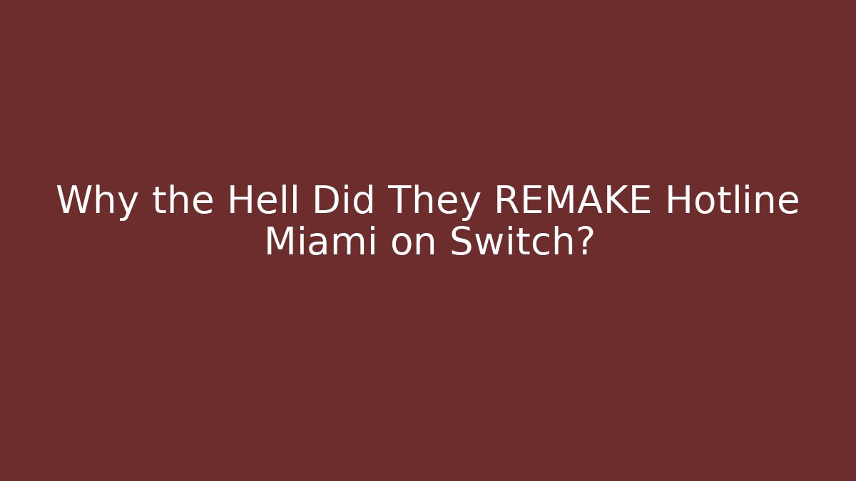 Why the Hell Did They REMAKE Hotline Miami on Switch?