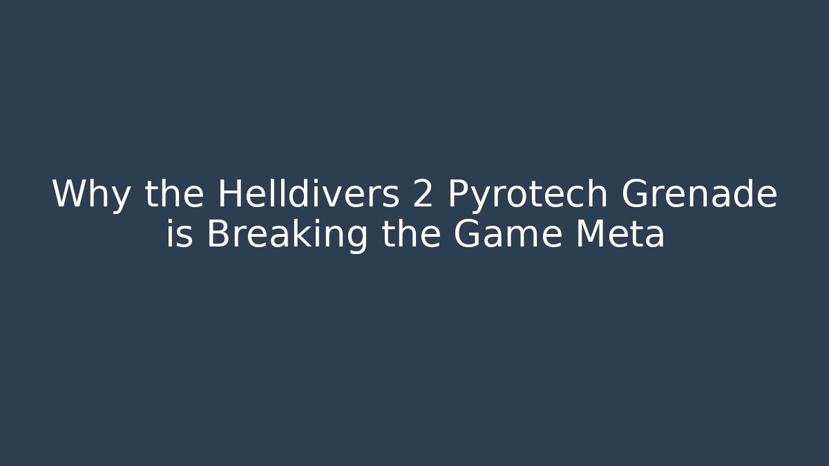 Why the Helldivers 2 Pyrotech Grenade is Breaking the Game Meta
