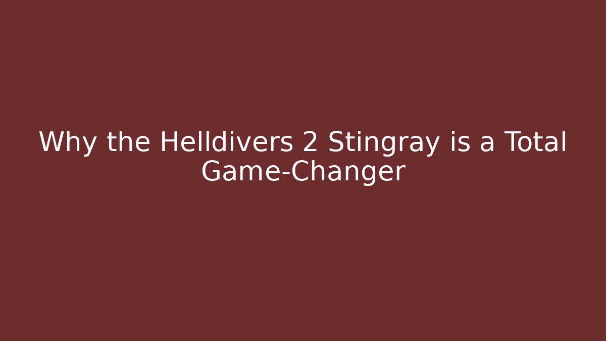 Why the Helldivers 2 Stingray is a Total Game-Changer - Critter Realm