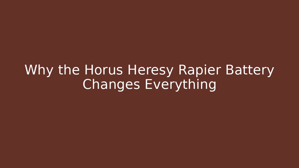Why the Horus Heresy Rapier Battery Changes Everything - Critter Realm