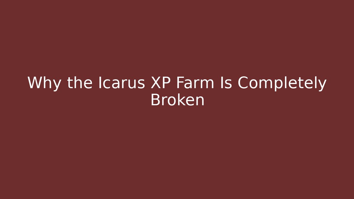 Why the Icarus XP Farm Is Completely Broken - Critter Realm