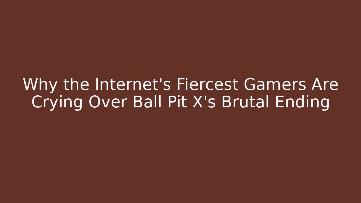 Why the Internet's Fiercest Gamers Are Crying Over Ball Pit X's Brutal Ending