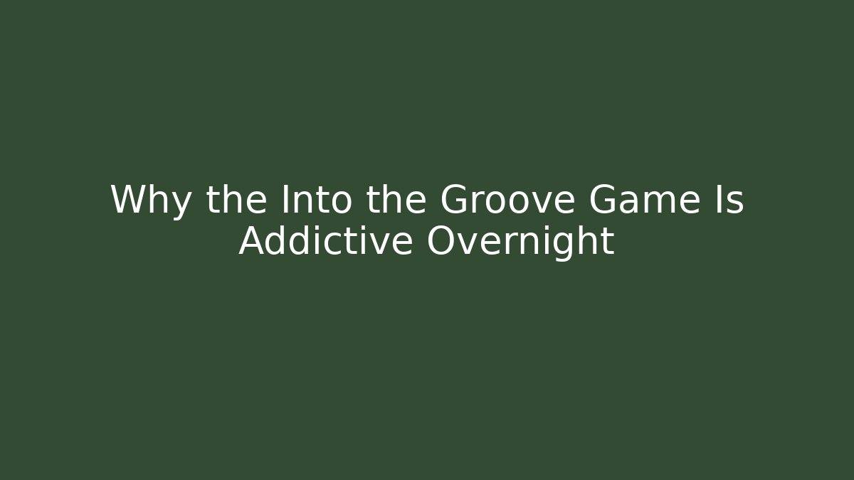 Why the Into the Groove Game Is Addictive Overnight