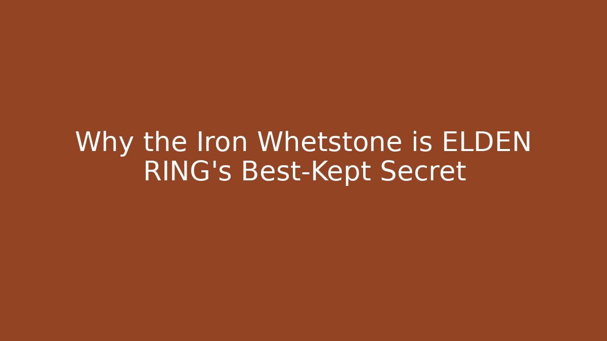 Why the Iron Whetstone is ELDEN RING's Best-Kept Secret - Critter Realm