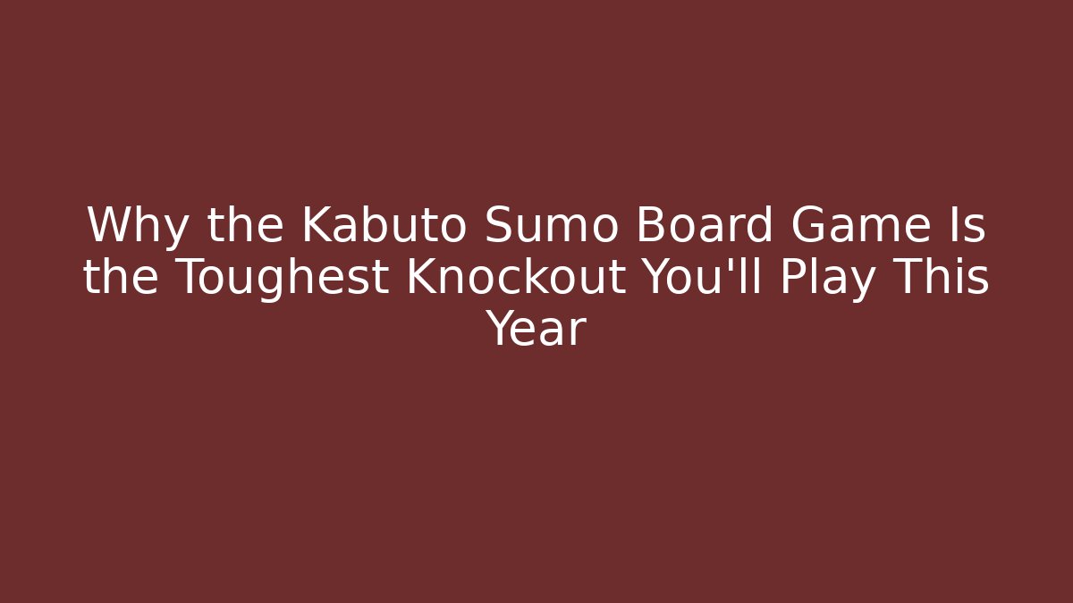 Why the Kabuto Sumo Board Game Is the Toughest Knockout You’ll Play This Year