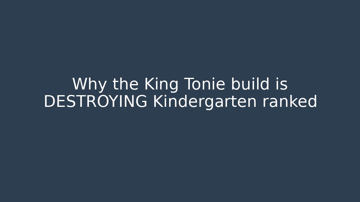 Why the King Tonie build is DESTROYING Kindergarten ranked