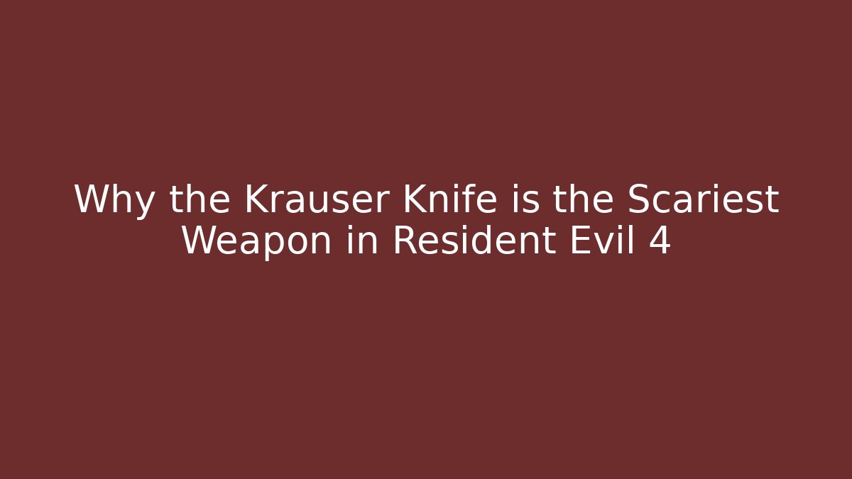 Why the Krauser Knife is the Scariest Weapon in Resident Evil 4