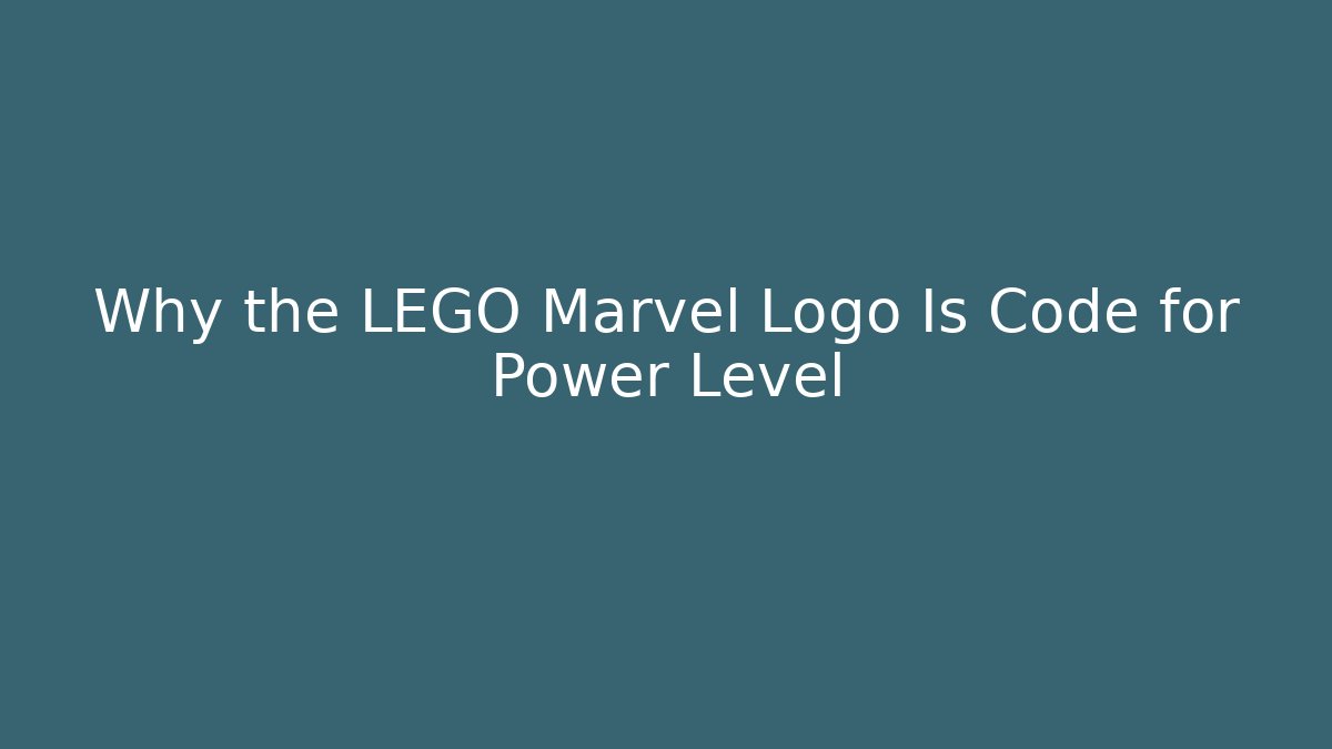 Why the LEGO Marvel Logo Is Code for Power Level