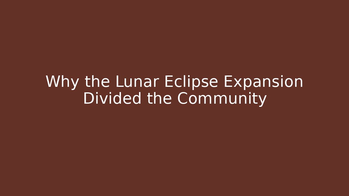 Why the Lunar Eclipse Expansion Divided the Community - Critter Realm