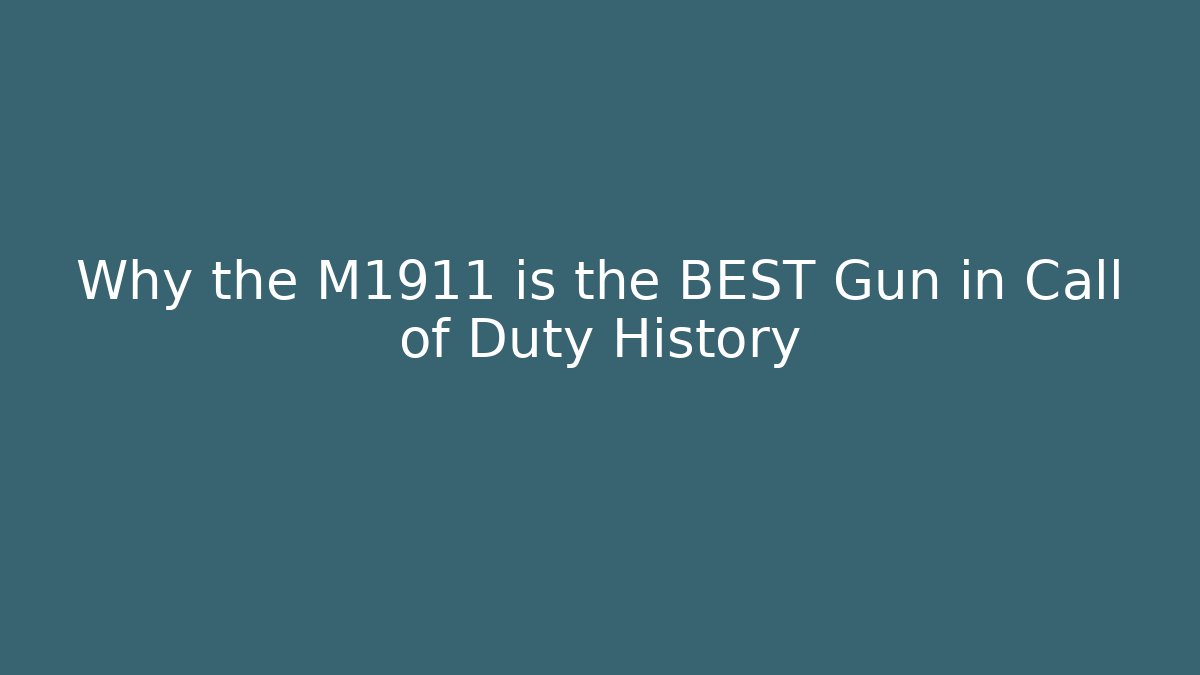 Why the M1911 is the BEST Gun in Call of Duty History