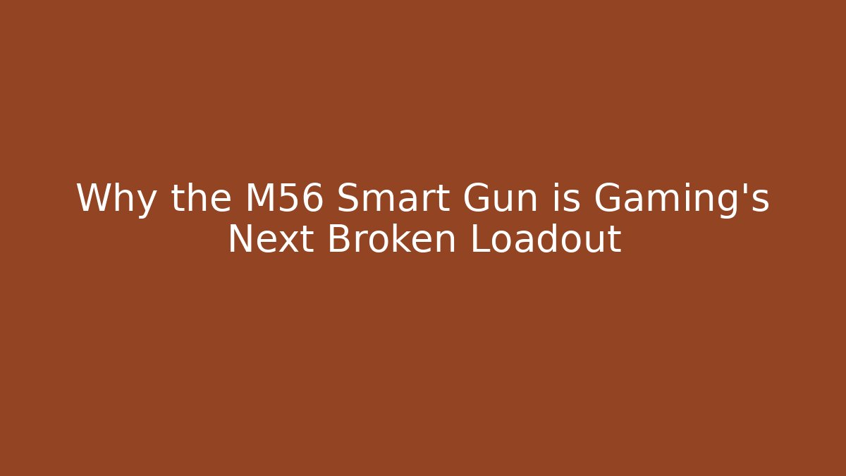Why the M56 Smart Gun is Gaming's Next Broken Loadout - Critter Realm