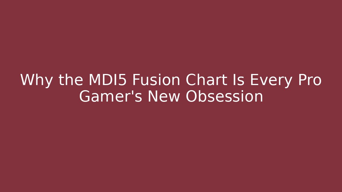 Why the MDI5 Fusion Chart Is Every Pro Gamer’s New Obsession - Critter Realm