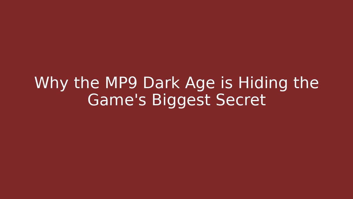 Why the MP9 Dark Age is Hiding the Game's Biggest Secret