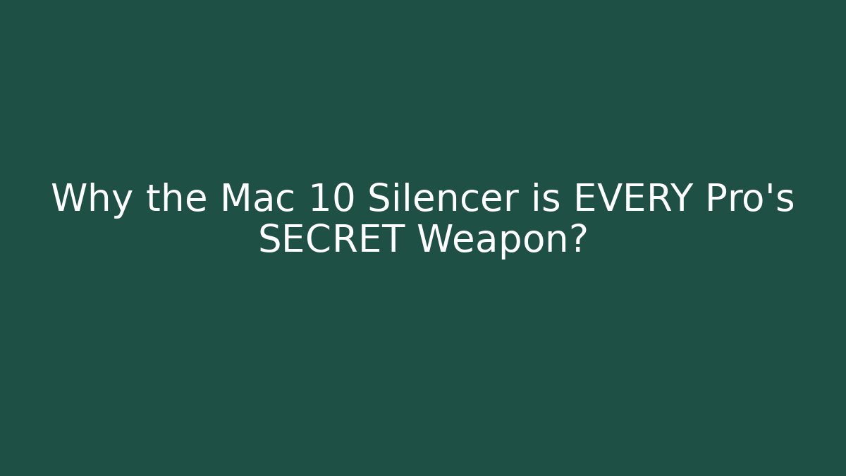 Why the Mac 10 Silencer is EVERY Pro's SECRET Weapon?